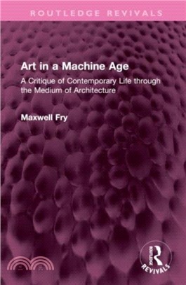 Art in a Machine Age：A Critique of Contemporary Life through the Medium of Architecture