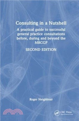 Consulting in a Nutshell：A practical guide to successful general practice consultations before, during and beyond the MRCGP