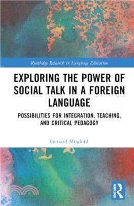 Exploring the Power of Social Talk in a Foreign Language：Possibilities for Integration and Critical Pedagogy