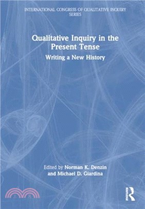Qualitative Inquiry in the Present Tense：Writing a New History