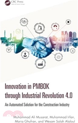 Innovation in PMBOK through Industrial Revolution 4.0：An Automated Solution for the Construction Industry