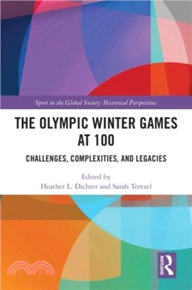 The Olympic Winter Games at 100：Challenges, Complexities, and Legacies