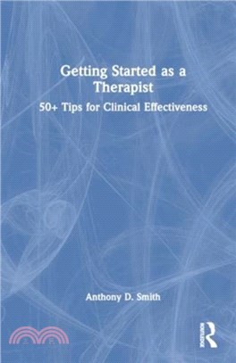 Getting Started as a Therapist：50+ Tips for Clinical Effectiveness