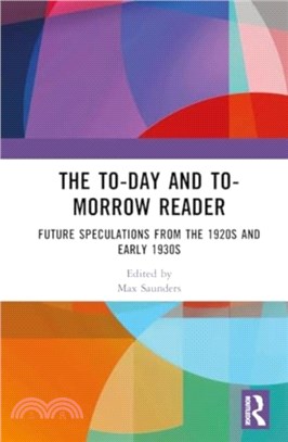 The To-day and To-morrow Reader：Future Speculations from the 1920s and Early 1930s