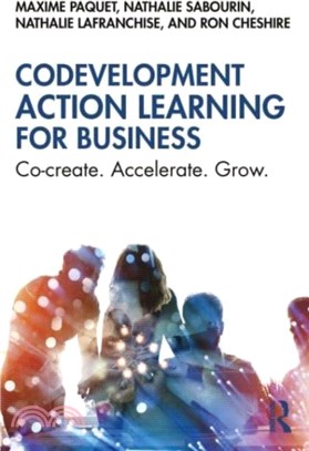 Codevelopment Action Learning for Business：Co-create, Accelerate, Grow