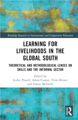 Learning for Livelihoods in the Global South：Theoretical and Methodological Lenses on Skills and the Informal Sector