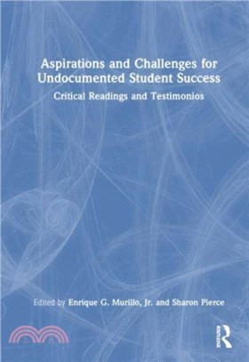 Aspirations and Challenges for Undocumented Student Success：Critical Readings and Testimonios