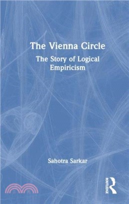 The Vienna Circle：The Story of Logical Empiricism