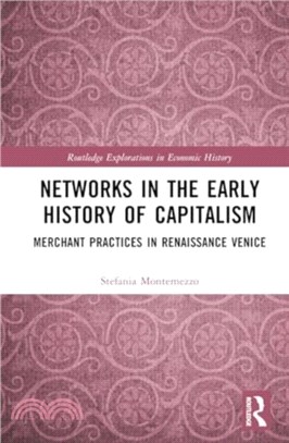 Networks in the Early History of Capitalism：Merchant Practices in Renaissance Venice