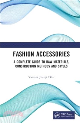 Fashion Accessories：A Complete Guide to Raw Materials, Construction Methods and Styles