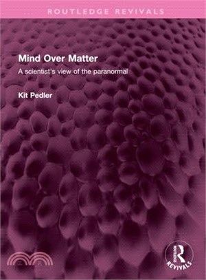 Mind Over Matter: A Scientist's View of the Paranormal