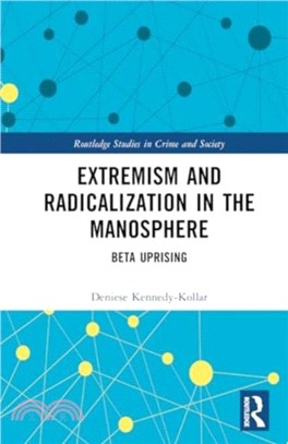 Extremism and Radicalization in the Manosphere：Beta Uprising