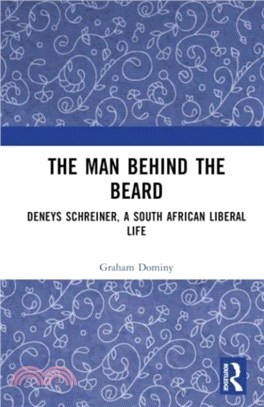 The Man Behind the Beard：Deneys Schreiner, a South African Liberal Life