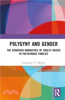 Polygyny and Gender：The Gendered Narratives of Adults Raised in Polygynous Families