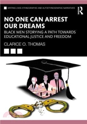 No One Can Arrest Our Dreams：Black Men Storying a Path Towards Educational Justice and Freedom