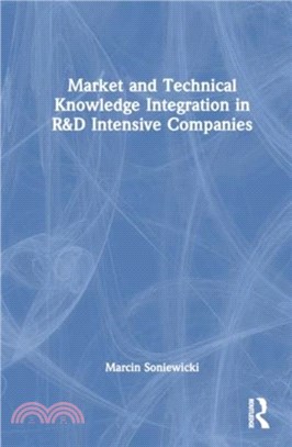 Market and Technical Knowledge Integration in R&D Intensive Companies