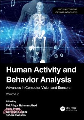 Human Activity and Behavior Analysis: Advances in Computer Vision and Sensors: Volume 2