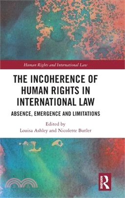 The Incoherence of Human Rights in International Law: Absence, Emergence and Limitations