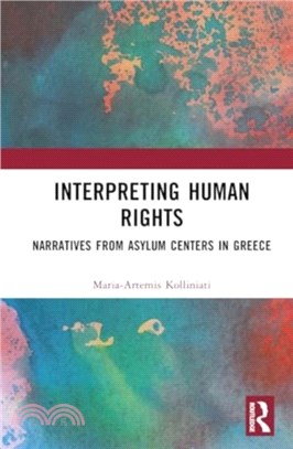 Interpreting Human Rights：Narratives from Asylum Centers in Greece