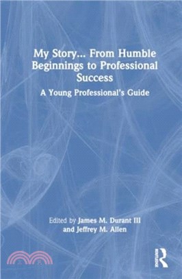 My Story... From Humble Beginnings to Professional Success：A Young Professional? Guide