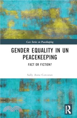 Gender Equality in UN Peacekeeping：Fact or Fiction?