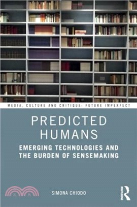 Predicted Humans：Emerging Technologies and the Burden of Sensemaking