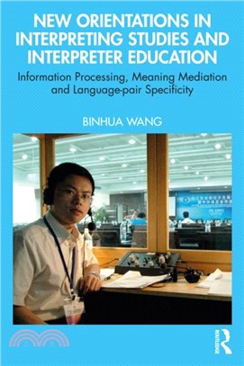 New Orientations in Interpreting Studies and Interpreter Education：Information Processing, Meaning Mediation and Language-pair Specificity