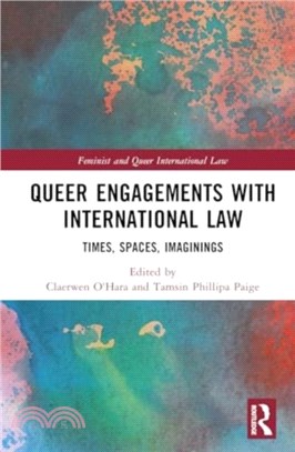 Queer Engagements with International Law：Times, Spaces, Imaginings