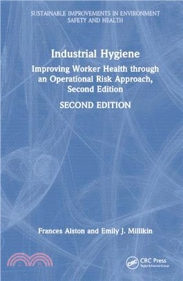 Industrial Hygiene：Improving Worker Health through an Operational Risk Approach, Second Edition