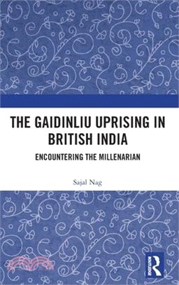 The Gaidinliu Uprising in British India: Encountering the Millenarian