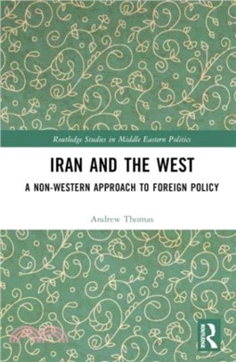 Iran and the West：A Non-Western Approach to Foreign Policy