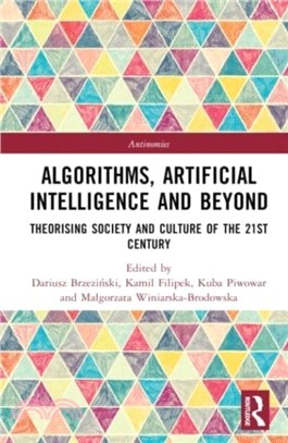 Algorithms, Artificial Intelligence and Beyond：Theorising Society and Culture of the 21st Century