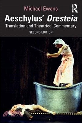 Aeschylus' Oresteia: Translation and Theatrical Commentary