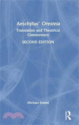 Aeschylus' Oresteia: Translation and Theatrical Commentary