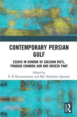 Contemporary Persian Gulf: Essays in Honour of Gulshan Dietl, Prakash Chandra Jain and Grijesh Pant