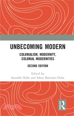 Unbecoming Modern: Colonialism, Modernity, Colonial Modernities