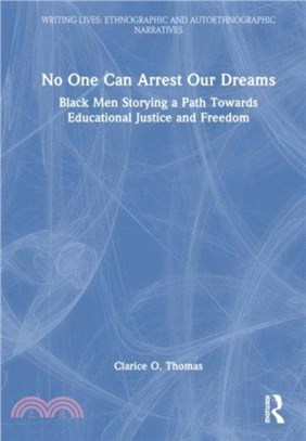 No One Can Arrest Our Dreams：Black Men Storying a Path Towards Educational Justice and Freedom