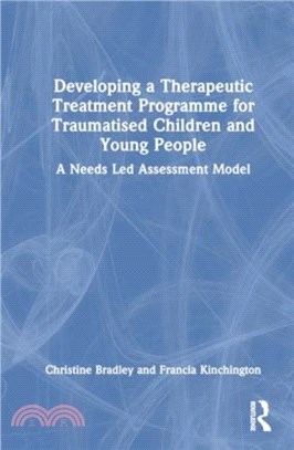 Developing a Therapeutic Treatment Programme for Traumatised Children and Young People：A Needs Led Assessment Model