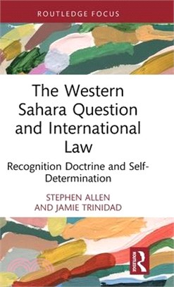 The Western Sahara Question and International Law: Recognition Doctrine and Self-Determination