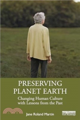 Preserving Planet Earth：Changing Human Culture with Lessons from the Past