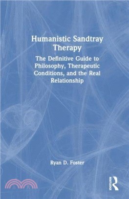 Humanistic Sandtray Therapy：The Definitive Guide to Philosophy, Therapeutic Conditions, and the Real Relationship