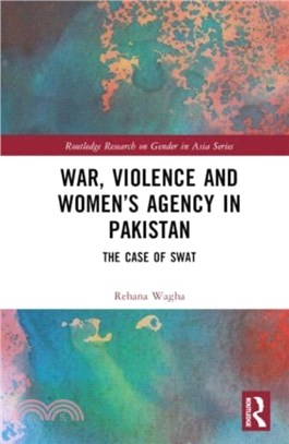 War, Violence and Women's Agency in Pakistan：The Case of Swat