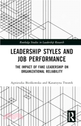 Leadership Styles and Job Performance：The Impact of Fake Leadership on Organizational Reliability