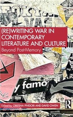 (Re)Writing War in Contemporary Literature and Culture：Beyond Post-Memory