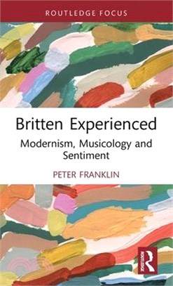 Britten Experienced: Modernism, Musicology and Sentiment