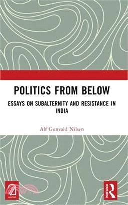Politics from Below: Essays on Subalternity and Resistance in India