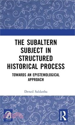 The Subaltern Subject in Structured Historical Process: Towards an Epistemological Approach