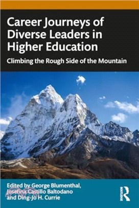 Career Journeys of Diverse Leaders in Higher Education：Climbing the Rough Side of the Mountain