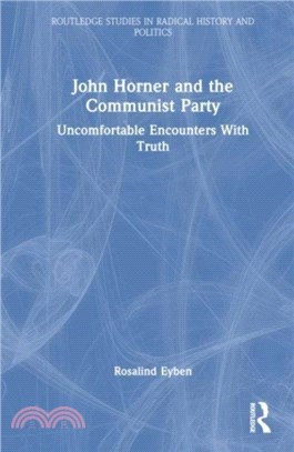 John Horner and the Communist Party：Uncomfortable Encounters With Truth