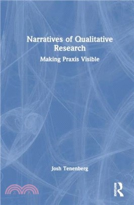 Narratives of Qualitative Research：Making Praxis Visible